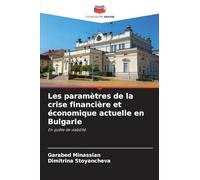 Les paramètres de la crise financière et économique actuelle en Bulgarie: En quête de viabilité
