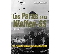 Les Paras de la Waffen-SS Tome 2: SS-Fallschirmjäger-Bataillon 500/600