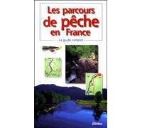 Les parcours de pêche en France: Le guide complet