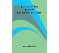 Les Pardaillan Tome 06: Les Amours Du Chico