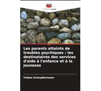Les parents atteints de troubles psychiques: les destinataires des services d'aide à l'enfance et à la jeunesse