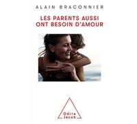 Les Parents aussi ont besoin d'amour: La parole aux parents