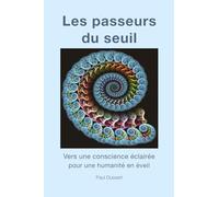 Les passeurs du seuil: Vers une conscience éclairée pour une humanité en éveil