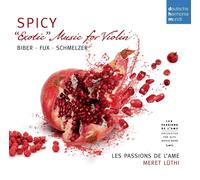 LES PASSIONS DE L'AME-SPICY-EXOTIC MUSIC FOR VIOLIN BY BIBER,SCHMELZER CD NEW