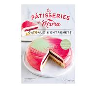 Les pâtisseries de Mama - Gâteaux & Entremets: Nouvelle édition - 5 recettes exclusives: 36600