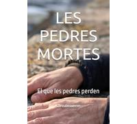 LES PEDRES MORTES: El que les pedres perden (LA TRILOGIE DES PIERRES - Ce que les Pierres Gardent)