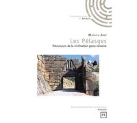 Les Pélasges: Précurseurs de la civilisation greco-romaine