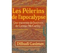 Les pèlerins de l’apocalypse: Une traversée de l’univers de Cormac McCarthy