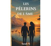 Les pélerins de l'âme: Du Pérou à la Camargue