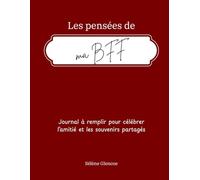 Les pensées de ma BFF: Journal à remplir pour célébrer l’amitié et les souvenirs partagés