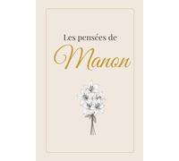 Les pensées de Manon: Carnet chic et minimaliste pour écrire ses pensées, ses rêves et ses inspirations - Idée cadeau élégante pour Noël, anniversaire ... spéciale. (La collection des pensées)