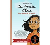 Les Pensées d'Erin - Mon Projet de 6e année: À travers les yeux d’Erin (11 ans), un livre-complice pour les 8-12 ans, les familles et les écoles qui veulent parler d’adoption autrement.