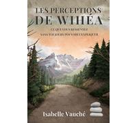 Les Perceptions de Wihéa - Saison 1 Tome 1: Pour les personnes hypersensibles, intuitives et sensibles aux émotions des autres...