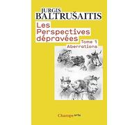 Les Perspectives Depravees 1/Aberrations: Tome 1 : Aberrations, essai sur la légende des formes