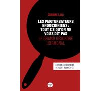 Les Perturbateurs endocriniens : tout ce qu'on ne vous dit pas - Le grand désordre hormonal (Nouvelle édition)