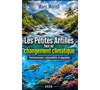 Les petites Antilles face au changement climatique: Environnement, vulnérabilités et adaptation (Demain...)