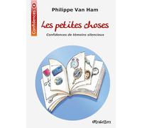 Les petites choses: Confidences de témoins silencieux