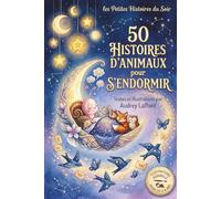 Les Petites Histoires du Soir - 50 Histoires d'Animaux pour s'endormir: 50 Contes Illustrés d'Animaux pour le Rituel du Coucher - 2 à 6 ans - Livre ... Livre en couleur - Illustrations en Aquarelle