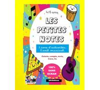 Les petites notes 4/6 ans.: Livre d'activités, éveil musical, colorie, compte, lis, trace.
