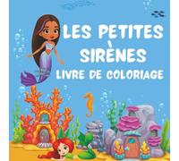 Les Petites Sirènes Livre de Coloriage: Coloriage Sirène Magique | Livre de Coloriage pour Filles de 3 à 8 Ans | Rempli de Sirènes Mignonnes et Animaux Marins| 30 DESSINS UNIQUES