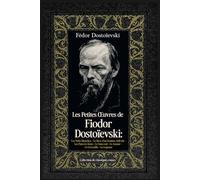 Les Petites Œuvres de Fiodor Dostoïevski: Les Nuits blanches - Le Rêve d'un homme ridicule - Les Pauvres Gens - Le Sous-sol - Le Joueur - Le Crocodile - La Logeuse Collection de classiques russes