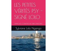 LES PETITES VÉRITÉS PSY - SIGNÉ LOLO: DANS LES COULISSES DU SUBCONSCIENT