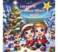Les petits animaux fêtent Noël: Avec 24 histoires magiques + coloriages bonus pour les vacances de Noël