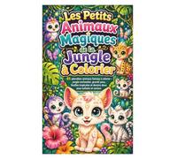 Les Petits Animaux Magiques de la Jungle à Colorier: 85 adorables animaux fantasy à colorier - jungle enchantée, grands yeux, feuilles tropicales et dessins doux pour enfants et seniors