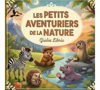 Les Petits Aventuriers de la Nature: 5 histoires douces pour les enfants de 3 à 5 ans