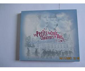 Les Petits Chanteurs à La Croix De Bois - 100 Ans En Chantant