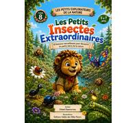 Les Petits Explorateurs de la Nature: Les Petits Insectes Extraordinaires