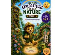 Les Petits Explorateurs de la Nature: Tome 1 - Les Animaux et les Plantes