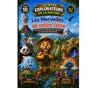 Les Petits Explorateurs de la Nature - Tome 10 : Les Merveilles de notre Terre: 10 histoires merveilleuses pour découvrir les trésors de notre planète