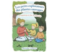 Les petits explorateurs des plantes sauvages: 17 histoires à lire en famille