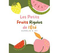 Les Petits Fruits Rigolos de l'Été: Mon tout premier cahier de coloriage pour enfants de 1 à 4 ans, de grands dessins simples avec des lignes épaisses pour les petites mains (Coloring is Fun)