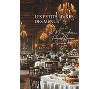 Les Petits Livres des Menus d’Escoffier - Livret 19 - Les Menus Américains, Fraternels, Honorifiques, ou Services en Mer (Collection "De la Carte aux ... "Les Petits Livres des Menus d'Escoffier")