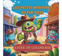 Les petits Monstres au Far West: livre de coloriage pour enfants dès 4 ans,
