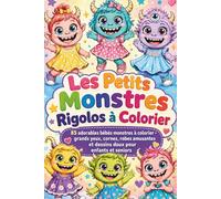 Les Petits Monstres Rigolos à Colorier: 85 adorables bébés monstres à colorier - grands yeux, cornes, robes amusantes et dessins doux pour enfants et seniors