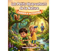 Les Petits Observateurs de la Nature: Journal d'exploration interactif pour enfants, activités en plein air (jardin et forêt) - À remplir en famille