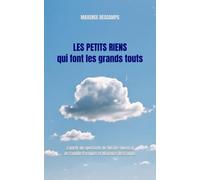 Les petits riens qui font les grands touts: à partir du spectacle de théâtre musical de Camille Pasquier et Maxence Descamps