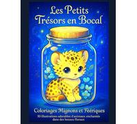 Les Petits Trésors en Bocal - Coloriages Mignons et Féeriques: 50 illustrations adorables d’animaux enchantés dans des bocaux floraux -Une page sur ... l’encadrement et la découpe -Grand Format-