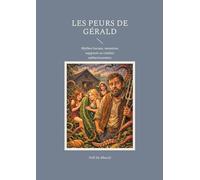 Les Peurs De Gérald: Mythes locaux, monstres supposés et réalités embarrassantes