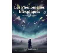 Les Phénomènes Inexpliqués: Aux frontières de la science
