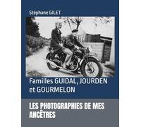 LES PHOTOGRAPHIES DE MES ANCÊTRES: Familles GUIDAL, JOURDEN et GOURMELON