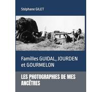 LES PHOTOGRAPHIES DE MES ANCÊTRES: Familles GUIDAL, JOURDEN et GOURMELON