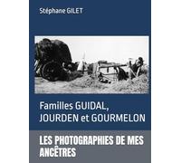 LES PHOTOGRAPHIES DE MES ANCÊTRES: Familles GUIDAL, JOURDEN et GOURMELON