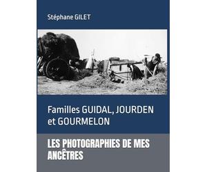 LES PHOTOGRAPHIES DE MES ANCÊTRES: Familles GUIDAL, JOURDEN et GOURMELON