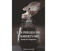 Les pièges de l’amertume: Sortir de l’impasse
