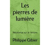 Les pierres de lumière: Résistance sur le Vercors