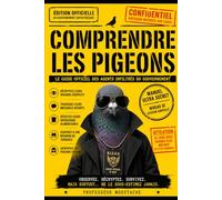“Les pigeons nous surveillent” - Comprendre les pigeons: Le guide officiel des agents infiltrés du gouvernement